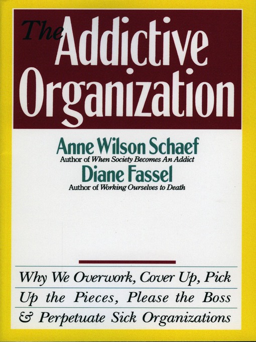 Title details for The Addictive Organization by Anne Wilson Schaef - Available